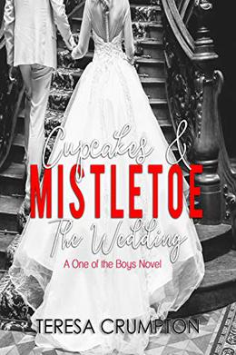 Cupcakes & Mistletoe: The Wedding by Teresa Crumpton