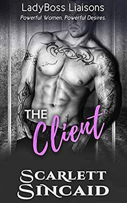 The Client  (LadyBoss Liaisons) by Scarlett Sincaid