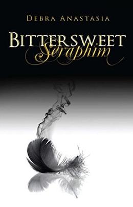 Bittersweet Seraphim by Debra Anastasia