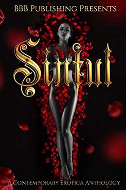 Sinful: A Contemporary Erotica Anthology by BBB Publishings, Beth Hendrix, Alexis Taylor, A.M. Wade, Darcy Ray, Melody Calder, Tiegan Clyne