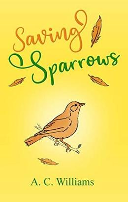 Saving Sparrows by A.C. Williams