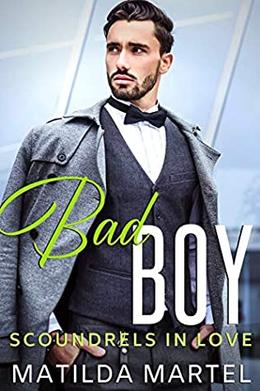 Bad Boy: A Billionaire Romance by Matilda Martel