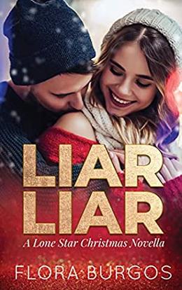 Liar, Liar: A Lone Star Christmas Novella by Flora Burgos