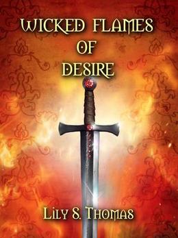 Wicked Flames of Desire by Lily S. Thomas