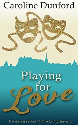Playing for Love by Caroline Dunford