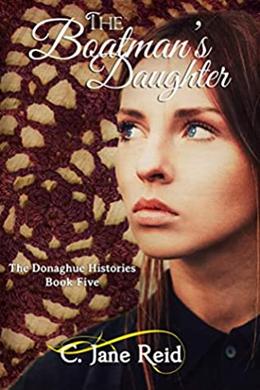 The Boatman's Daughter: A Historical Crochet Family Saga (The Donaghue Histories Book Five) by C. Jane Reid
