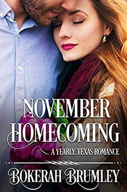 November Homecoming: A Yearly, Texas Romance by Bokerah Brumley