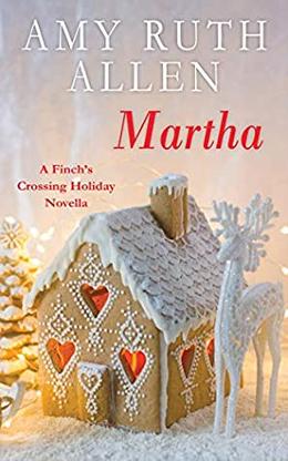 Martha: A Finch's Crossing Novella by Amy Ruth Allen