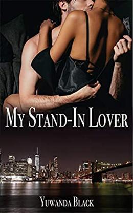 My Stand-In Lover: A Contemporary, Interracial Romance by Yuwanda Black