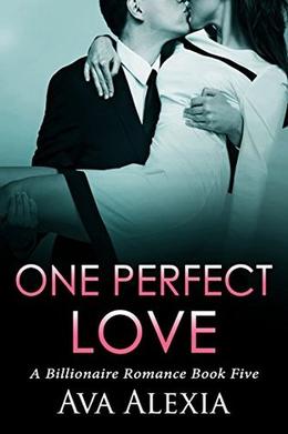 Romance: One Perfect Love Book Five: A Billionaire Romance  (Contemporary New Adult Romance) by Ava Alexia