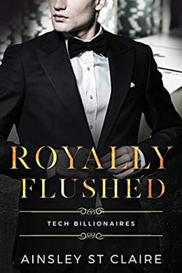 Royally Flushed  (Tech Billionaires) by Ainsley St. Claire