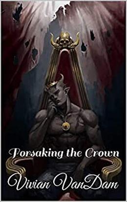 Forsaking the Crown by Vivian VanDam