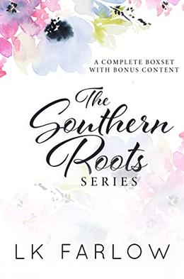 The Southern Roots Series by L.K. Farlow