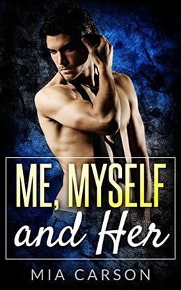 ME, MYSELF, AND HER by Mia Carson