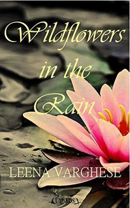 Wildflowers in the Rain by Leena Varghese