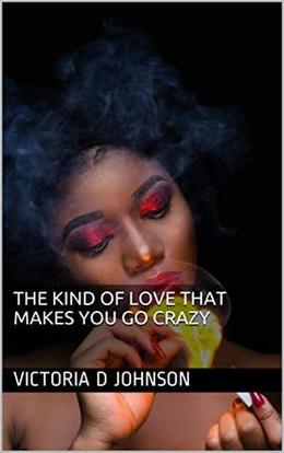 The Kind of Love That Makes You Go Crazy (The Kind of Love That Makes You Go Crazy #1)