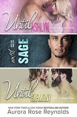Until Ashlyn, Until Sage, Until Harmony: Until Him/Her by Aurora Rose Reynolds