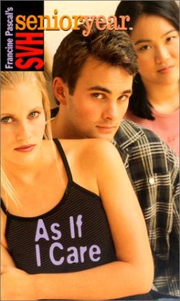 As If I Care (Sweet Valley High Senior Year #18)