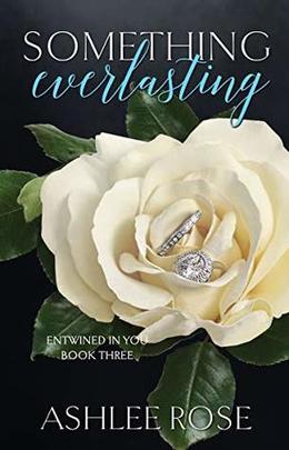 Something Everlasting by Ashlee Rose