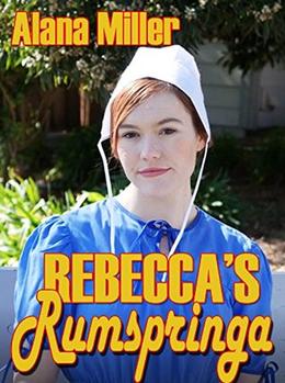 Rebecca's Rumspringa: A collection of Amish Romance by Alana Miller
