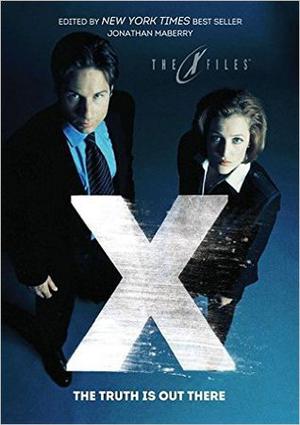 X-Files: The Truth Is Out There by Sarah Stegall, Greg Cox, Rachel Caine, Hank Phillippi Ryan, Kelley Armstrong, Jon McGoran, Bev Vincent