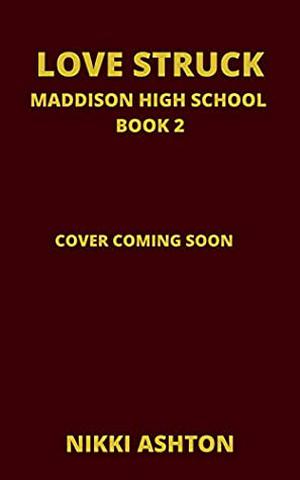 Love Struck: Maddison High School Book 2 by Nikki Ashton