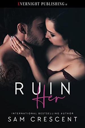 Ruin Her by Sam Crescent