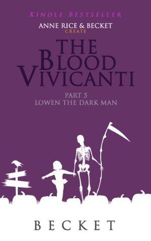 Lowen the Dark Man by Becket, Anne Rice