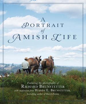 A Portrait of Amish Life by Richard Brunstetter, Wanda E. Brunstetter