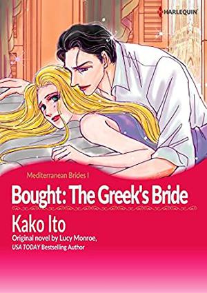 BOUGHT: THE GREEK'S BRIDE: Harlequin comics Vol.1  (Mediterranean Brides) by Lucy Monroe, Kako Ito