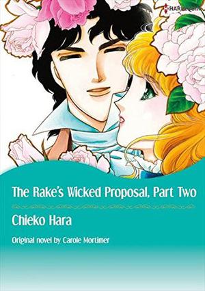 The Rake's Wicked Proposal 2 by Chieko Hara, Carole Mortimer