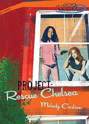 Project: Rescue Chelsea by Melody Carlson