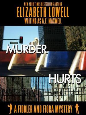 Murder Hurts by A.E. Maxwell, Elizabeth Lowell