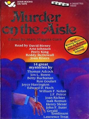 Murder On The Aisle by Mary Higgins Clark, Thomas Adcock, Isak Romun, Henry Slesar, John F. Suter, Gerald Tomlinson, Lawrence Treat, David Birney, Arte Johnson, Perry King, Roddy McDowall, Joan Rivers, Jon L. Breen, Betty Buchanan, Ron Goulart, Joyce Harrington, Edward D. Hoch, William F. Nolan, J.F. Peirce, Joan Richter