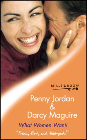 What Women Want! by Penny Jordan, Darcy Maguire