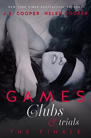 Games, Clubs, & Trials: The Finale by J.S. Cooper, Helen Cooper