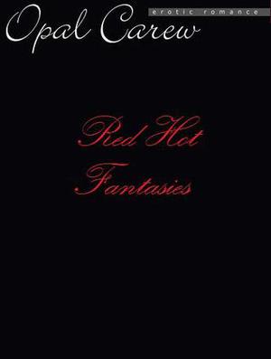 Red Hot Fantasies #5 by Opal Carew