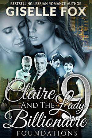 Claire and the Lady Billionaire Book 9: Foundations by Giselle Fox