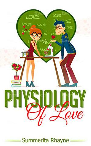 Physiology of Love by Summerita Rhayne