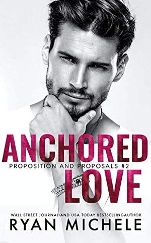 Anchored Love : A Fake Boyfriend Romance (Propositions and Proposals #2)