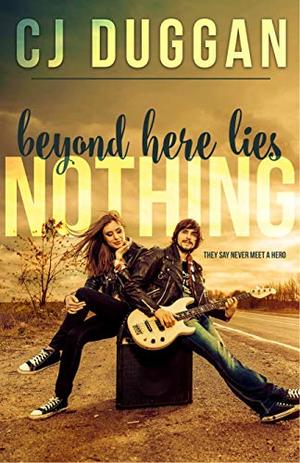 Beyond Here Lies Nothing by C.J. Duggan