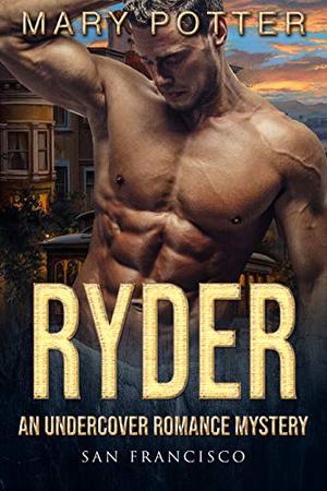 Ryder: An Undercover Alpha Male Curvy Woman Romance Mystery by Mary Potter, Brandi Young