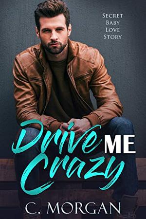 Drive Me Crazy by Chloe Morgan