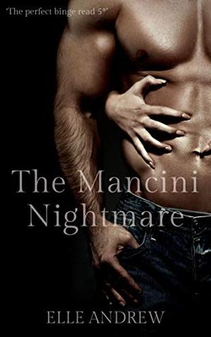 The Mancini Nightmare: The Mancini family series by Elle Andrew