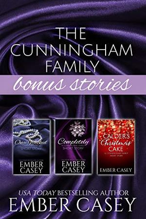 The Cunningham Family Bonus Stories: Three Wicked Short Stories by Ember Casey