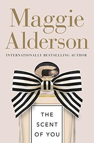 The Scent of You by Maggie Alderson