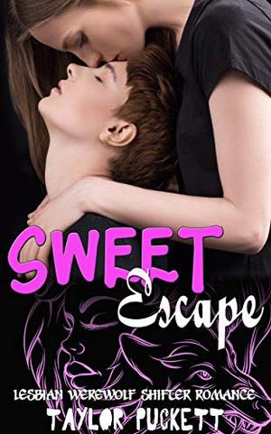 Sweet Escape : Lesbian Werewolf Shifter Romance by Taylor Puckett