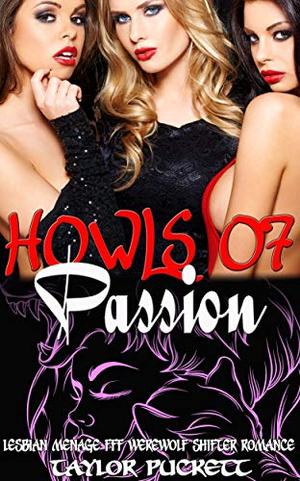 Howls of Passion: Lesbian Menage FFF Werewolf Shifter Romance by Jamie Hogan, Taylor Puckett