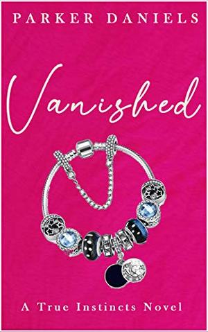 Vanished: A True Instinct Novel by Parker Daniels