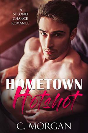 Hometown Hotshot by Chloe Morgan